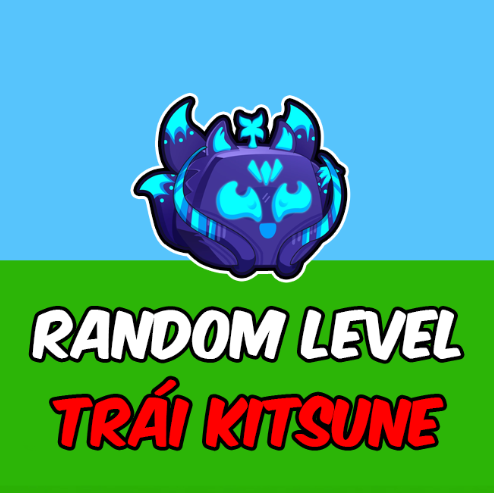 RANDOM LEVEL + TRÁI KITSUNE RƯƠNG