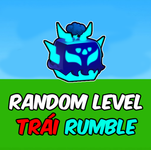 RANDOM LEVEL + TRÁI RUMBLE RƯƠNG